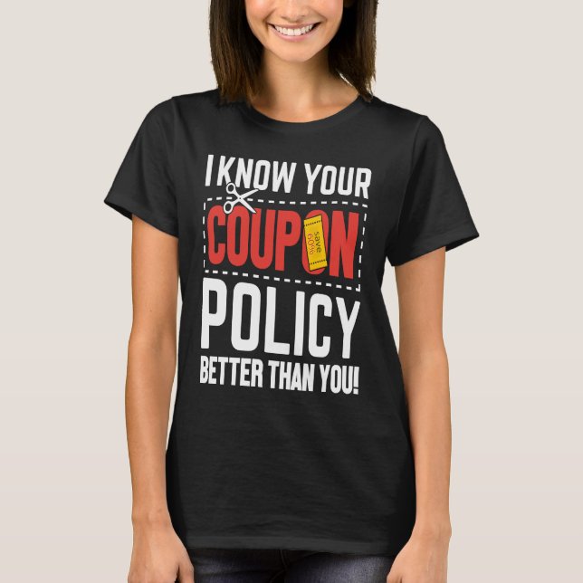 Couponing Save  I know You Coupon Policy Better th T-Shirt (Vorderseite)