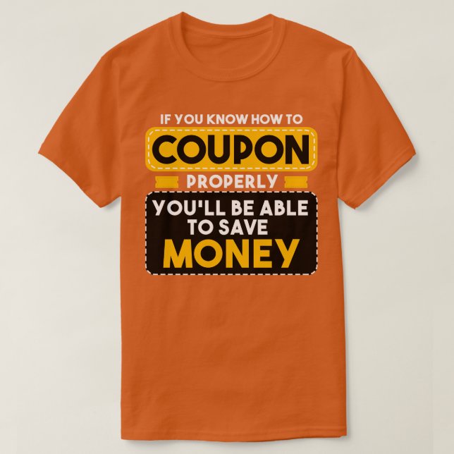 Couponing, wenn Sie wissen, wie Sie richtig Coupon T-Shirt (Design vorne)