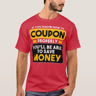 Couponing, wenn Sie wissen, wie Sie richtig Coupon T-Shirt