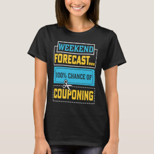 Coupons sparen Wochenendvorhersage 100 Chance auf T-Shirt