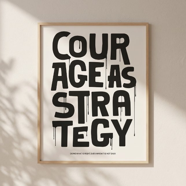 Courage As Strategy - Typography Print | Wall Art Poster (Quiet space. Strong message for modern interiors.)
