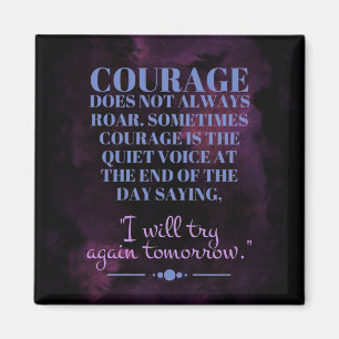 Courage Does Not Always Roar Magnet