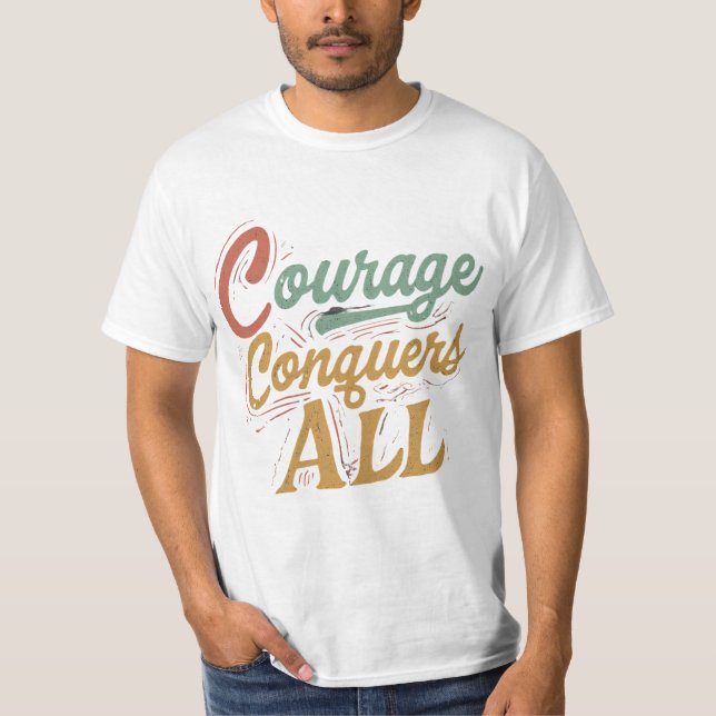 Courage erobert alle 💕 💕 🙋 ‍ ♂️ 🙋 💕 ‍♂️ T-Shirt (Vorderseite)