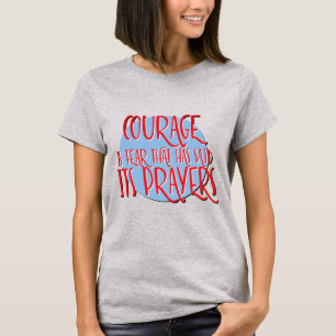 Courage ist Furchtgebet   Funny 12 Step Erholung T-Shirt