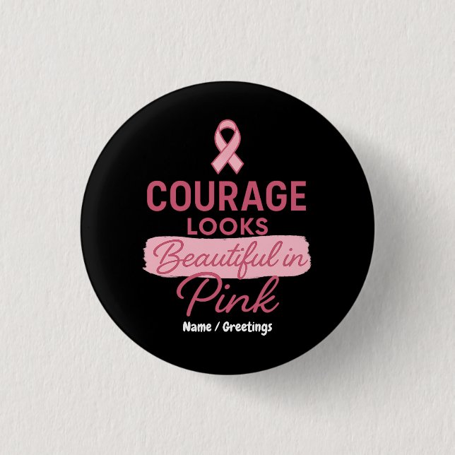Courage sieht schön aus in rosa Brustkrebs Button (Vorderseite)