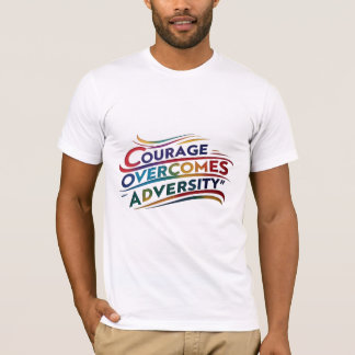 Courage überwindet Unannehmlichkeiten Inspiration  T-Shirt