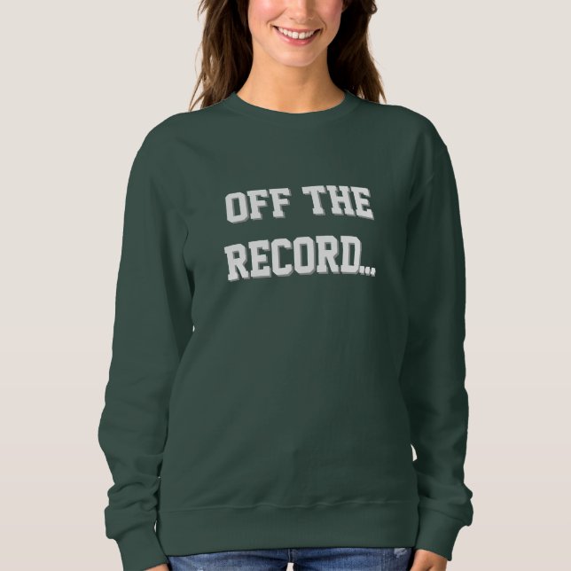 Court Reporter - Off The Record Sweatshirt (Vorderseite)
