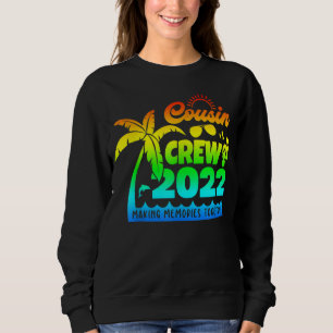 Cousin Crew 2022 Wiedersehen Erinnerungen machen Sweatshirt