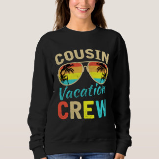 Cousin Crew Family Vacation Summer Vacation Beach  Sweatshirt