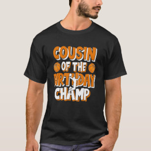 Cousin des Birthday Champ Boys Basketball Party T-Shirt