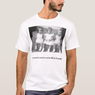 Cousin-Freunde T-Shirt