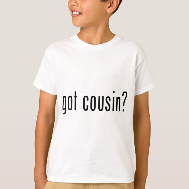 Cousin got? T-Shirt (Vorderseite)