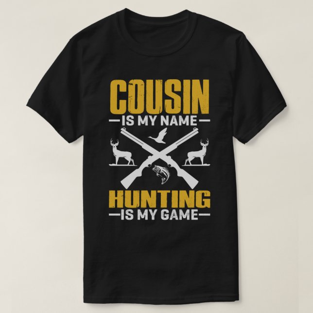 COUSIN ist mein Name Jagd ist mein Spiel T-Shirt (Design vorne)