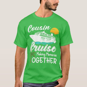 Cousin Kreuzfahrt 2026 Erinnerungen Machen Cool Cr T-Shirt