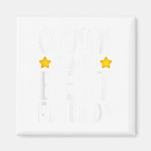 Cousin machen die besten Freunde Funny Shirt Girls Magnet