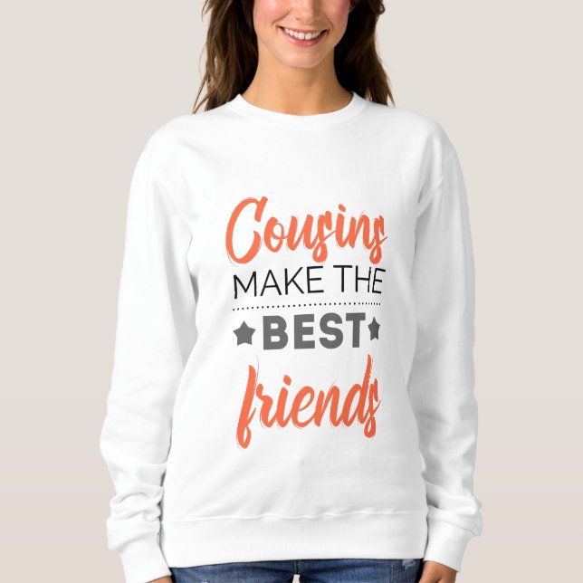 Cousin machen die besten Freunde Sweatshirt (Vorderseite)