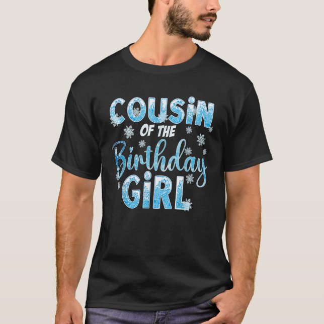Cousin Of The Birthday Girl Snowflakes Themed Matc T-Shirt (Vorderseite)
