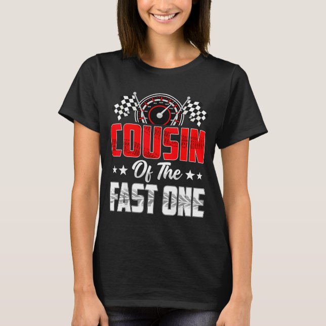 Cousin Of The Fast One Birthday 1st Race Car Famil T-Shirt (Vorderseite)