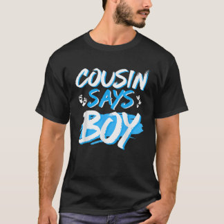 Cousin sagt Boy Gender Reveal Baby Dusche Party Ma T-Shirt
