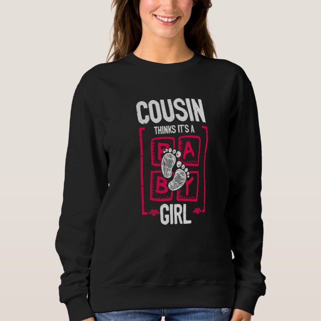 Cousin Thinks It's a Girl Gender Reveal  Baby Show Sweatshirt (Vorderseite)