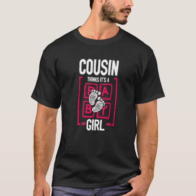 Cousin Thinks It's a Girl Gender Reveal  Baby Show T-Shirt (Vorderseite)