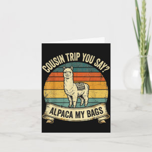 Cousin Trip du sagst Alpaka meine Taschen Karte