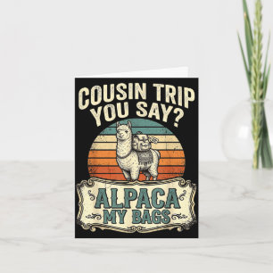 Cousin Trip sagt Alpaka meine Taschen Karte