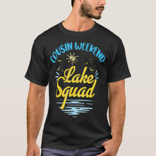 Cousin Weekend Lake Squad Familienurlaub Tr T-Shirt