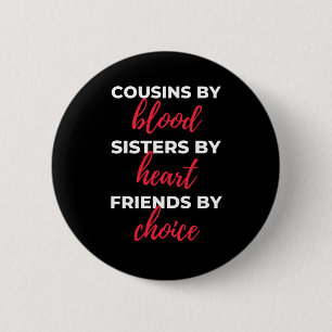 Cousins By Blood Sisters Button
