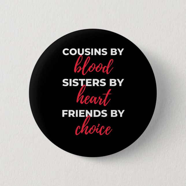 Cousins By Blood Sisters Button (Vorderseite)