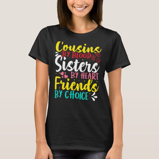 Cousins By Blood  Sisters By Heart  Friends By Cho T-Shirt (Vorderseite)