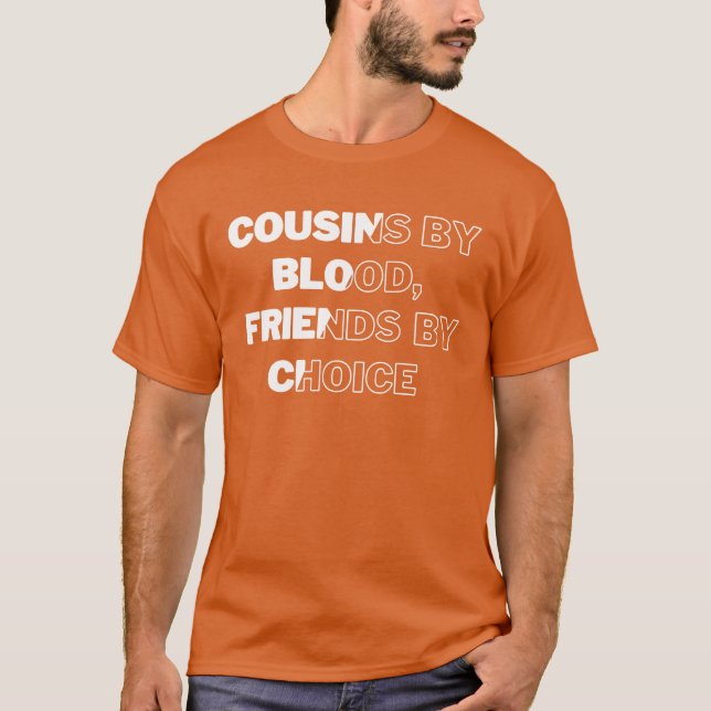 Cousins der Familie Blutfreunde von Choice Cousins T-Shirt (Vorderseite)