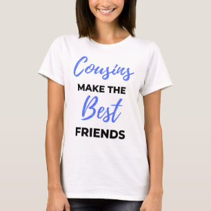 Cousins Make The Best Friends 2 T-Shirt