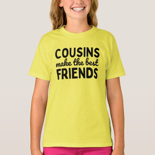 Cousins Make The Best Friends T-Shirt (Vorderseite)