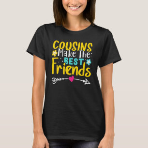 Cousins Make The Best Friends T-Shirt