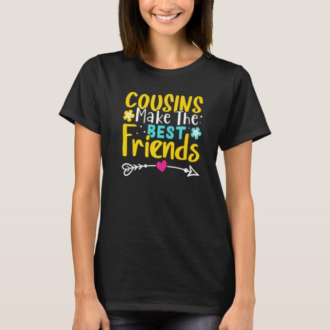 Cousins Make The Best Friends  T-Shirt (Vorderseite)