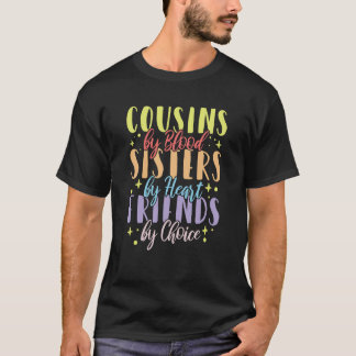 Cousins von "Blood Sisters by Heart Friends by Cho T-Shirt
