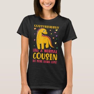 Cousinsaurus wie ein normaler Cousin, aber roher T-Shirt