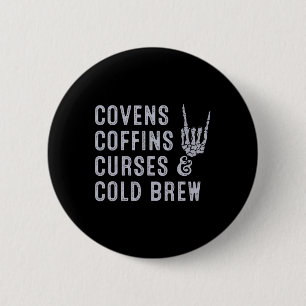 Covens Coffins Curses Cold Brew Fall Halloween Spi Button