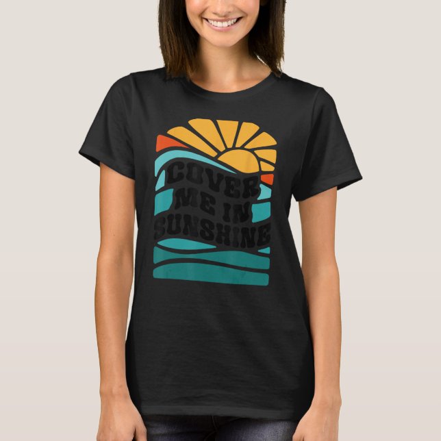 Cover Me in Sunshine T-Shirt (Vorderseite)