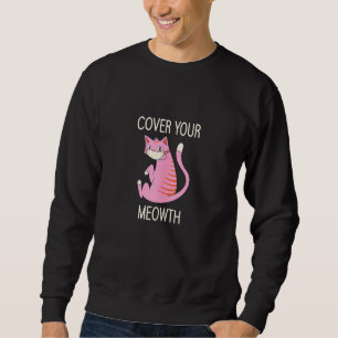 Cover your Mewith Funny Niedlich Mask Cat Lover Sp Sweatshirt