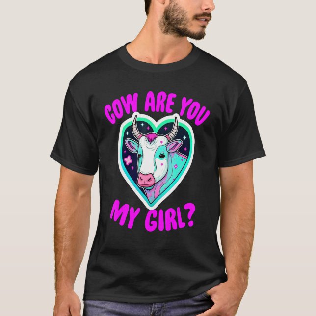 Cow Are You My Girl - Funny Women Cow Lovers Cattl T-Shirt (Vorderseite)