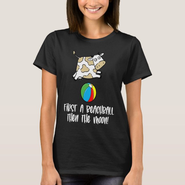Cow First A Beach Ball Then The Moon Farm Graphic T-Shirt (Vorderseite)