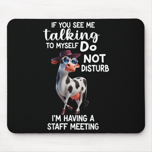 Cow If You See Me Talking To Myself Do Not Disturb Mousepad (Vorne)