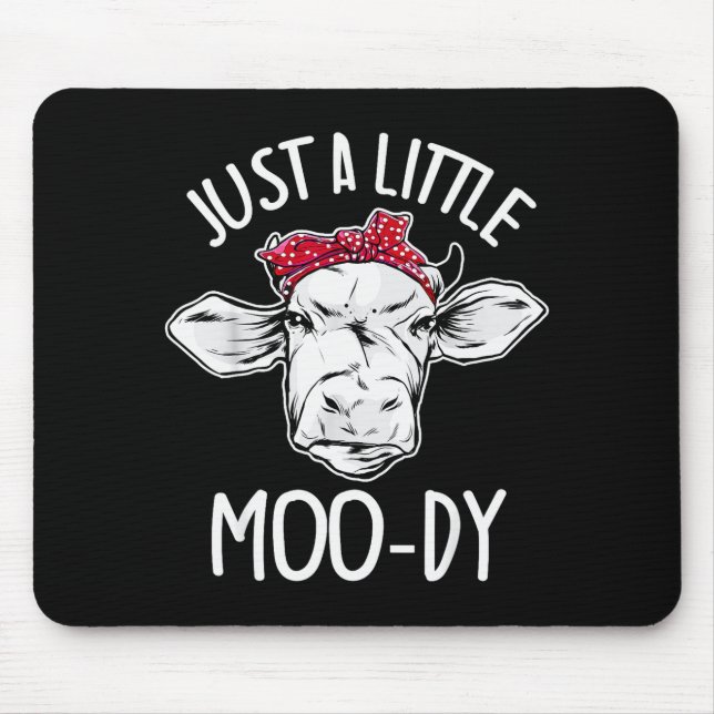 Cow Just A Little Moo-dy Funny Cow Lover  Mousepad (Vorne)