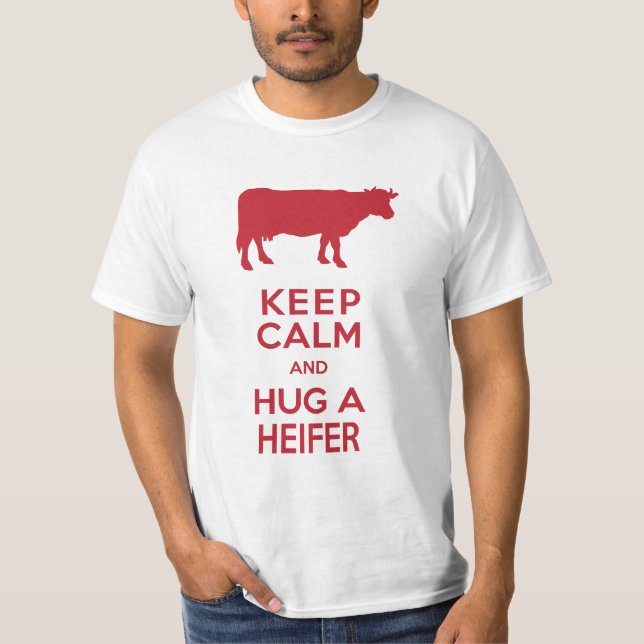 Cow Lover's Dairy Farm Behalte Calm Hug eine Heife T-Shirt (Vorderseite)