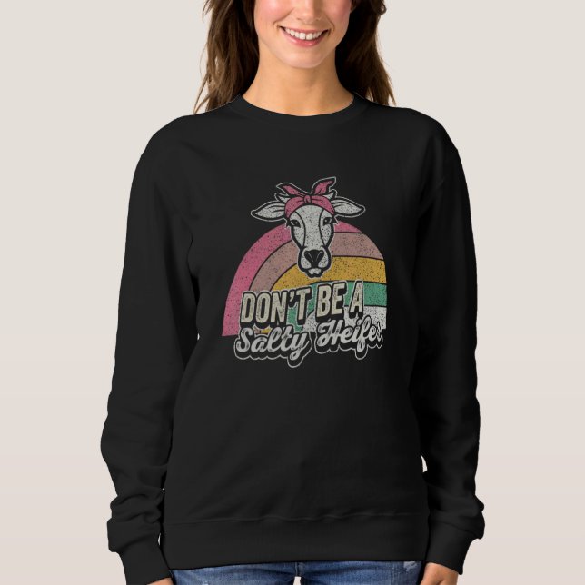 Cow Retro Don't Be A Salty Heifer Cows  Farmer Gir Sweatshirt (Vorderseite)