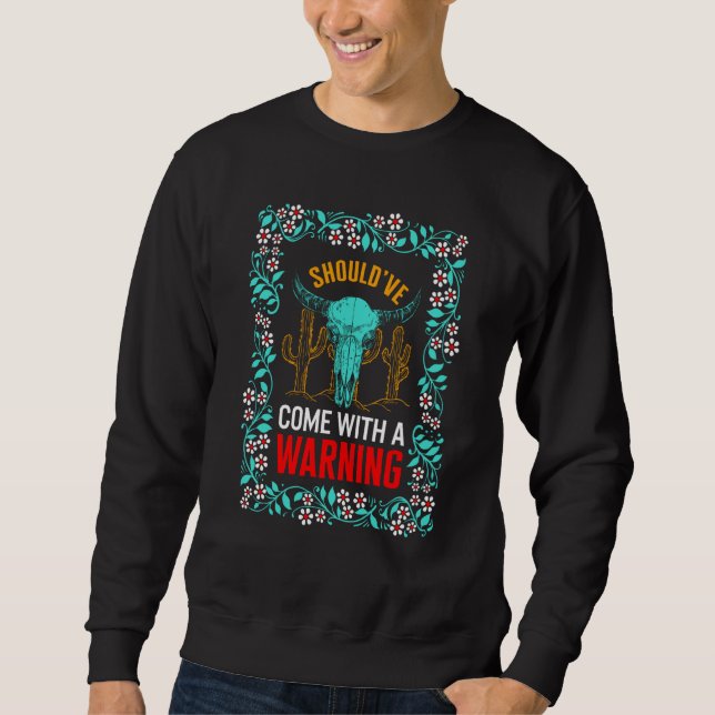 Cow Should've Come With A Warning Cow Skull Floral Sweatshirt (Vorderseite)