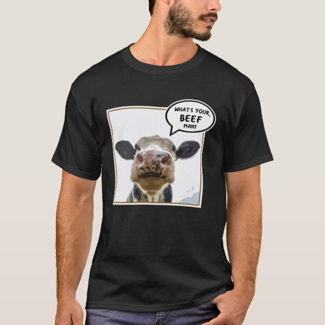 Cow What s your Beef Animal T-Shirt (Vorderseite)