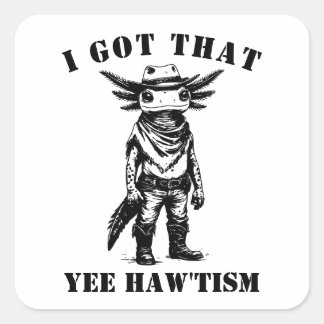 cowboy axolotl I GOT THAT YEE HAW TISM autism Quadratischer Aufkleber